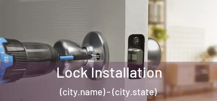  Lock Installation (city.name) - (city.state)